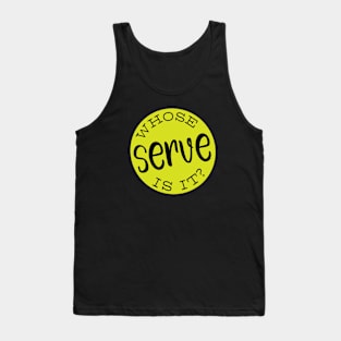 Funny Pickleball Whose Serve Is It Tank Top